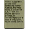Mother Hubbard Her Picture Book, Containing Mother Hubbard, the Three Bears, & the Absurb A, B, C, with the Original Coloured Pictures, an Illustrated Preface, & Odds & End Papers, Never Before Printed door Walter Crane