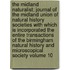 The Midland Naturalist; Journal of the Midland Union of Natural History Societies with Which Is Incorporated the Entire Transactions of the Birmingham Natural History and Microscopical Society Volume 10