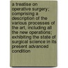A Treatise on Operative Surgery; Comprising a Description of the Various Processes of the Art, Including All the New Operations; Exhibiting the State of Surgical Science in Its Present Advanced Condition door Joseph Pancoast