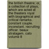The British Theatre; Or, a Collection of Plays, Which Are Acted at the Theaters Royal with Biographical and Critical Remarks. Constant Couple. Inconstant. Recruiting Officer. Beaux Stratagem. Cato Volume 8 by United States Government