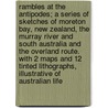 Rambles at the Antipodes; A Series of Sketches of Moreton Bay, New Zealand, the Murray River and South Australia and the Overland Route. with 2 Maps and 12 Tinted Lithographs, Illustrative of Australian Life by Edward Wilson