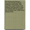 The King's Post; Being a Volume of Historical Facts Relating to the Posts, Mail Coaches, Coach Roads, and Railway Mail Services of and Connected with the Ancient City of Bristol from 1580 to the Present Time door Robert Charles Tombs