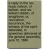 A Reply To The Rev. Isaac Nelson, Of Belfast, And Rev. William Dobbin, Of Anaghlone, Or, Revivalism, Assurance, The Witness Of The Spirit Defended, In Speeches Delivered At The General Assembly, June 12, 1866 by William Dool Killen