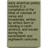 Early American Poetry Volume 2; A Compilation of the Titles of Volumes of Verse and Broadsides, Written by Writers Born or Residing in North America, and Issued During the Seventeenth and Eighteenth Centuries by Oscar Wegelin