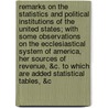 Remarks on the Statistics and Political Institutions of the United States; With Some Observations on the Ecclesiastical System of America, Her Sources of Revenue, &C. to Which Are Added Statistical Tables, &C door Sir William Gore Ouseley