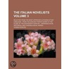 The Italian Novelists; Selected from the Most Approved Authors in That Language from the Earliest Period Down to the Close of the Eighteenth Century Arranged in an Historical and Chronological Series Volume 3 by Thomas Roscoe