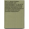 Prof. H. Kling's Modern Orchestration and Instrumentation; Or, the Art of Instrumentation; Containing Detailed Descriptions of the Character and Peculiarities of All Instruments and Their Practical Employment .. by Henri Kling