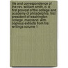Life And Correspondence Of The Rev. William Smith, D. D; First Provost Of The College And Academy Of Philadelphia. First President Of Washington College, Maryland. With Copious Extracts From His Writings Volume 1 door Horace Wemyss Smith