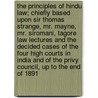 The Principles of Hindu Law; Chiefly Based Upon Sir Thomas Strange, Mr. Mayne, Mr. Siromani, Tagore Law Lectures and the Decided Cases of the Four High Courts in India and of the Privy Council, Up to the End of 1891 by Nndivda R. Narasiha Aiyar