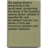 The Swamp Doctor's Adventures in the South-west. Contanining the Whole of the Louisiana Swamp Doctor; Streaks of Squatter Life; and Far-western Scenes; in a Series of Forty-two Humorous Southern and Western Sketches door Henry Clay Lewis