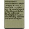 From the Black Mountain to Waziristan, Being an Account of the Border Countries and the More Turbulent of the Tribes Controlled by the North-West Frontier Province, and of Our Military Relations with Them in the Past door H. C 1858-1932 Wylly