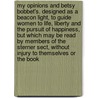 My Opinions and Betsy Bobbet's. Designed as a Beacon Light, to Guide Women to Life, Liberty and the Pursuit of Happiness, But Which May Be Read by Members of the Sterner Sect, Without Injury to Themselves or the Book door Marietta Holley