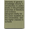 Elements of General Knowledge Volume 1; Introductory to Useful Books in the Principal Branches of Literature and Science. Designed Chiefly for the Junior Students in the Universities, and the Higher Classes in Schools by Henry Kett