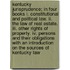 Kentucky Jurisprudence; In Four Books I. Constitutional And Political Law. Ii. The Law Of Real Estate. Iii. Other Rights Of Property. Iv. Persons And Their Obligations With An Introduction On The Sources Of Kentucky Law