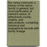 The Nance Memorial; A History of the Nance Family in General, But More Particularly of Clement Nance, of Pittsylvania County, Virginia, and Descendants, Containing Historical and Biographical Records with Family Lineage door George Washington Nance