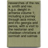 Researches Of The Rev. E. Smith And Rev. H.g.o. Dwight In Armenia Volume 1; Including A Journey Through Asia Minor, And Into Georgia And Persia, With A Visit To The Nestorian And Chaldean Christians Of Oormiah And Salmas door Eli Smith