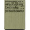 Shakespeare's Lost Years in London, 1586-1592, Giving New Light on the Pre-Sonnet Period; Showing the Inception of Relations Between Shakespeare and the Earl of Southampton and Displaying John Florio as Sir John Falstaff door Arthur Acheson