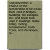 Rust Prevention. a Treatise on the Preservation of Structural Steel Used in Bridges, Buildings, Fire Escapes, Etc., and Sheet Steel Used in Buildings, Metal Siding, Roofing, Smokestacks, Boiler Fronts, and Standpipes, Etc door L.M. B 1873 Stern
