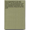 The Correspondence of the Right Honourable Sir John Sinclair, Bart Volume 1; With Reminiscences of the Most Distinguished Characters Who Have Appeared in Great Britain, and in Foreign Countries, During the Last Fifty Years by Sir John Sinclair