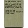 Civil and Religious Liberty; Plea for the Constitutional Rights of Catholics in the United States. Analysis of Protestantism. Catholicism and Protestantism Reviewed. Catholicism and Protestantism in the War for Independence door W.D. Hughes