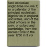 Fasti Ecclesiae Anglicanae Volume 1; Or a Calendar of the Principal Ecclesiast. Dignitaries in England and Wales, and of the Chief Officers in the Univ. of Oxford and Cambridge, from the Earliest Time to the Year 1760 in 3 Vol door John Le Neve