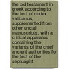 The Old Testament in Greek According to the Text of Codex Vaticanus, Supplemented from Other Uncial Manuscripts, with a Critical Apparatus Containing the Variants of the Chief Ancient Authorities for the Text of the Septuagint by Norman McLean