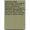 Additional Urgent Deficiencies, 1918; Hearing Before Subcommittee of House Committee on Appropriations in Charge of Deficiency Appropriations for the Fiscal Year 1918 and Prior Fiscal Years. Sixty-Fifth Congress, Second Session by United States Appropriations