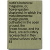 Curtis's Botanical Magazine, Or, Flower-Garden Displayed; In Which the Most Ornamental Foreign Plants, Cultivated in the Open Ground, the Green-House, and the Stove, Are Accurately Represented in Their Natural Colours Volume 61 door John Sims