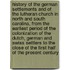 History of the German Settlements and of the Lutheran Church in North and South Carolina, from the Earliest Period of the Colonization of the Dutch, German and Swiss Settlers to the Close of the First Half of the Present Century