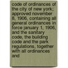 Code of Ordinances of the City of New York; Approved November 8, 1906, Containing All General Ordinances in Force January 1, 1906, and the Sanitary Code, the Building Code and the Park Regulations, Together with All Ordinances and door New York (N. Y )
