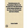 Reminiscences of a Campaign in Mexico; An Account of [!] the Operations of the Indiana Brigade on the Line of the Rio Grande and Sierra Madre, and a Vindication of the Volunteers Against the Aspersions of Officials and Unofficials door Isaac Smith