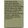 Collections of the New-York Historical Society for the Year; A Discourse on the Benefits of Civil History by Hugh Williamson. a Discourse by de Witt Clinton. a Discourse by Gouverneur Morris. a Discourse Embracing a Concise Volume 2 door New-York Historical Society