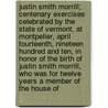 Justin Smith Morrill; Centenary Exercises Celebrated by the State of Vermont, at Montpelier, April Fourteenth, Nineteen Hundred and Ten, in Honor of the Birth of Justin Smith Morrill, Who Was for Twelve Years a Member of the House of door James S. Morrill