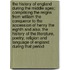 The History of England During the Middle Ages; Comprising the Reigns from William the Conqueror to the Accession of Henry the Eighth and Also, the History of the Literature, Poetry, Religion and Language of England During That Period