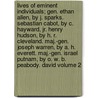 Lives of Eminent Individuals; Gen. Ethan Allen, by J. Sparks. Sebastian Cabot, by C. Hayward, Jr. Henry Hudson, by H. R. Cleveland. Maj.-Gen. Joseph Warren, by A. H. Everett. Maj.-Gen. Israel Putnam, by O. W. B. Peabody. David Volume 2 door Jared Sparks