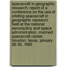 Spacecraft in Geographic Research; Report of a Conference on the Use of Orbiting Spacecraft in Geographic Research Held at the National Aeronautics and Space Administration, Manned Spacecraft Center, Houston, Texas, January 28-30, 1965 door Professor National Academy of Sciences