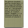 The German Novelists; German Novels Tieck, J. L. Love Magic The Faithful Eckart And The Tannenh User, Pt. I. The Tannenh User, Or Lord Of The Fir Woods, Pt. Ii Auburn Egbert. Langbein, A. F. E. Marianne Richards, Or Memoirs Of Volume 4 by Thomas Roscoe