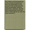 The History and Proceedings of the House of Commons; From the Restoration to the Present Time Containing the Most Remarkable Motions, Speeches, Resolves, Reports and Conferences to Be Met with in That Interval as Also the Most Volume 3 door Great Britain Parliament Commons