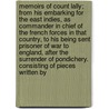 Memoirs of Count Lally; From His Embarking for the East Indies, as Commander in Chief of the French Forces in That Country, to His Being Sent Prisoner of War to England, After the Surrender of Pondichery. Consisting of Pieces Written by by Thomas-Arthur Lally