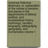 Universal Historical Dictionary, Or, Explanation of the Names of Persons and Places in the Departments of Biblical, Political, and Ecclesiastical History, Mythology, Heraldry, Biography, Bibliography, Geography, and Numismatics Volume 1 door George Crabbe