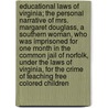 Educational Laws of Virginia; The Personal Narrative of Mrs. Margaret Douglass, a Southern Woman, Who Was Imprisoned for One Month in the Common Jail of Norfolk, Under the Laws of Virginia, for the Crime of Teaching Free Colored Children door Margaret Douglass