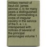 Military Memoir of Lieut-Col. James Skinner, C. B; For Many Years a Distinguished Officer Commanding a Corps of Irregular Cavalry in the Service of the H. E. I. C. Interspersed with Notices of Several of the Principal Personages Volume 1 door James Baillie Fraser