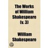 The Works Of William Shakespeare; The Plays Edited From The Folio Of Mdcxxiii, With Various Readings From All The Editions And All The Commentators, Notes, Introductory Remarks, A Historical Sketch Of The Text, An Account Of The Volume 3