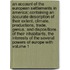 An Account of the European Settlements in America; Containing an Accurate Description of Their Extent, Climate, Productions, Trade, Genius, and Dispositions of Their Inhabitants, the Interests of the Several Powers of Europe with Volume 1