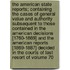 The American State Reports; Containing the Cases of General Value and Authority Subsequent to Those Contained in the  American Decisions  [1760-1869] and the  American Reports  [1869-1887] Decided in the Courts of Last Resort of Volume 70