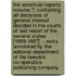 The American Reports Volume 7; Containing All Decisions of General Interest Decided in the Courts of Last Resort of the Several States [1869-1887]. - Extra Annotated by the Editorial Department of the Lawyers Co-Operative Publishing Company