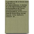 N Gociations de La France Dans Le Levant; Ou, Correspondances, M Moires Et Actes Diplomatiques Des Ambassadeurs de France Constantinople Et Des Ambassadeurs, Envoy S Ou R Sidents Divers Titres Venise, Raguse, Rome, Malte Et J Rusalem, En ...