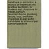 Handbook on Sanitation; A Manual of Theoretical and Practical Sanitation. for Students and Physicians for Health, Sanitary, Tenement-House, Plumbing, Factory, Food, and Other Inspectors as Well as for Candidates for All Municipal Sanitary Positions by George Moses Price