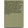 Local Records; Or, Historical Register of Remarkable Events Which Have Occurred in Northumberland and Durham, Newcastle-Upon-Tyne, and Berwick-Upon-Tweed, with Biographical Notices of Deceased Persons of Talent, Eccentricity, and Longevity; Volume 2 door Fordyce T