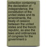 Collection Containing the Declaration of Independence, the Constitution of the United States and Its Amendments, the Treaty of Cession Between the United States and the French Republic, as Also the Laws and Ordinances of Congress for the Government O door United States. Declaration Independence